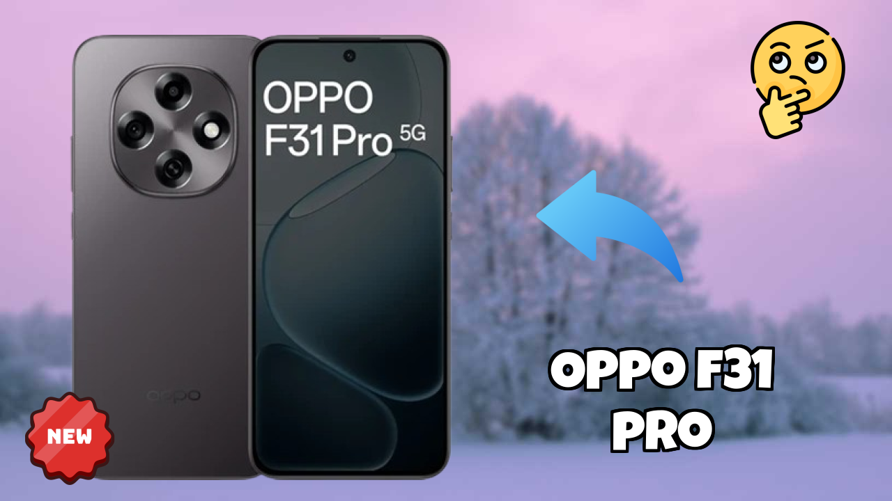 OPPO F31 Pro Complete Review: Everything You Need to Know